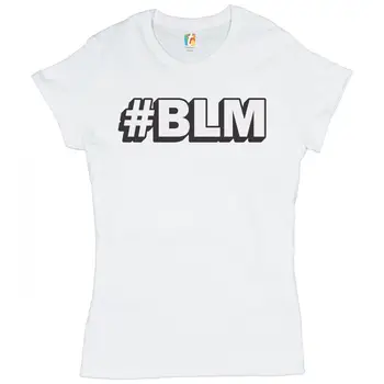 Hashtag BLM T-Shrit Black Lives Matter Human Rights Activism Women's Tee
